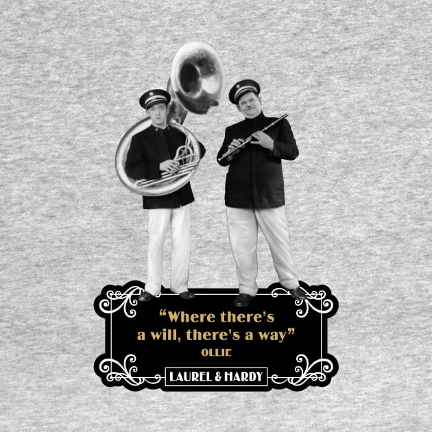 Laurel & Hardy Quotes: “Where There’s A Will, There's A Way” by PLAYDIGITAL2020